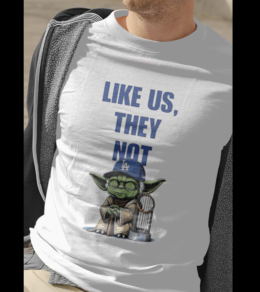 LIKE US THEY NOT LA Baby Yoda LA Hat Baseball Trophy T-Shirt