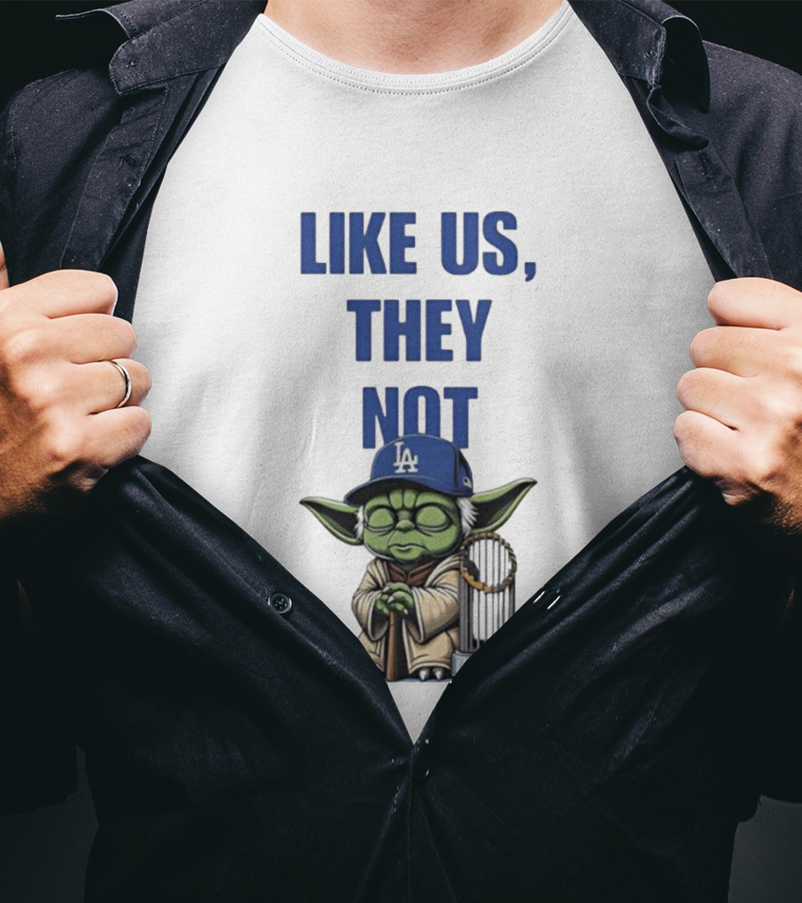 LIKE US THEY NOT LA Baby Yoda LA Hat Baseball Trophy T-Shirt