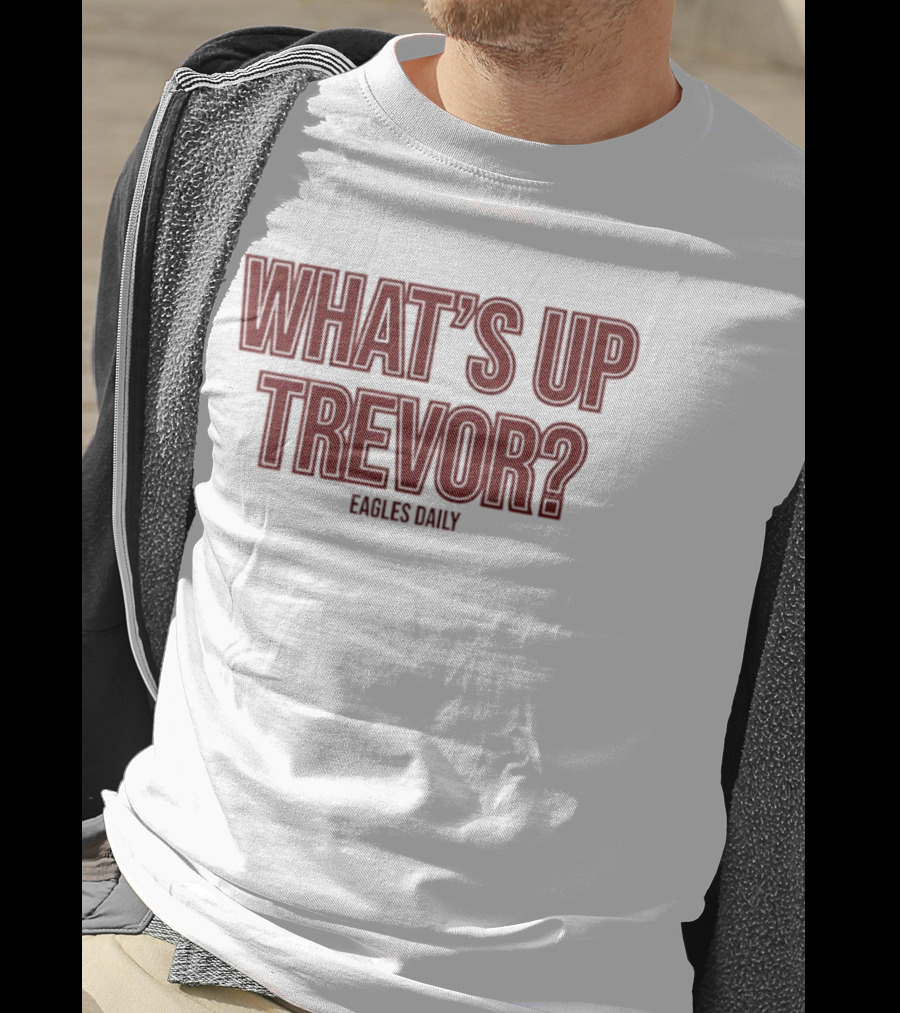 What’s Up Trevor Eagles Daily T-Shirt