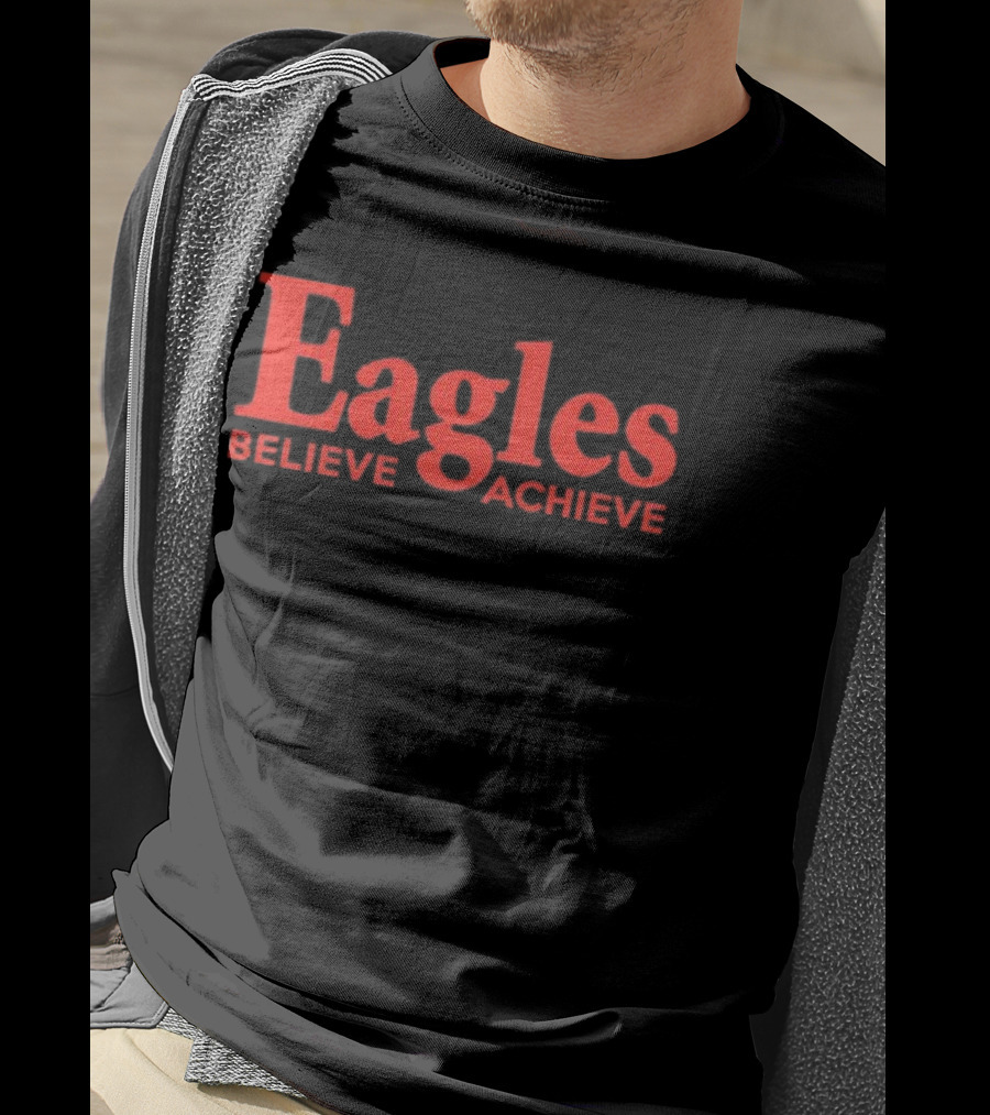 Eagles Believe Achieve Motivational Sports Team Quote T-Shirt