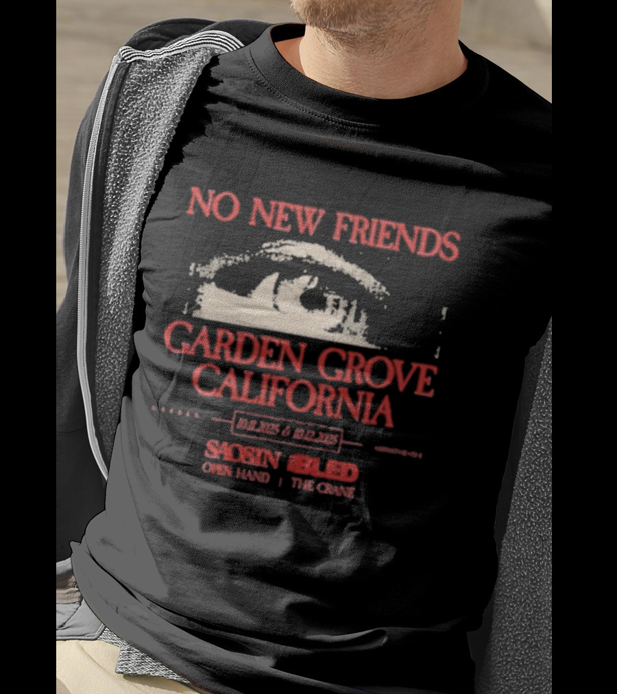 No New Friends Saosin Bled Garden Grove California 2025 T-Shirt