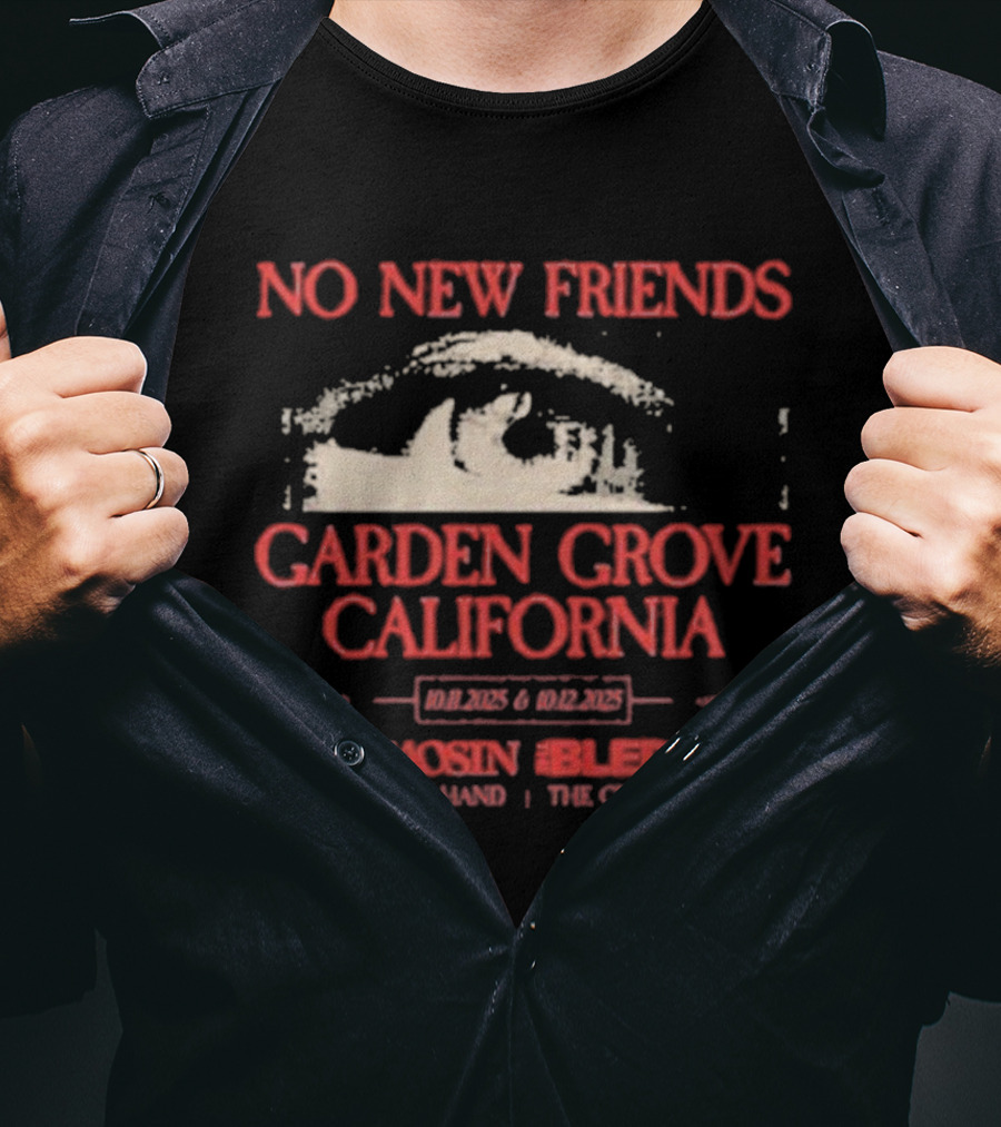 No New Friends Saosin Bled Garden Grove California 2025 T-Shirt