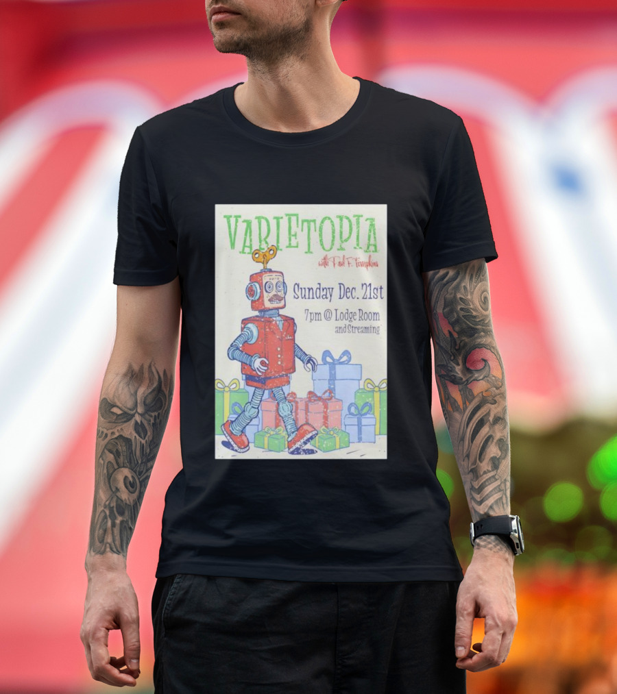 Varietopia Paul F Tompkins Sunday Dec 21st 7pm Lodge Room Streaming Robot And Presents T-Shirt