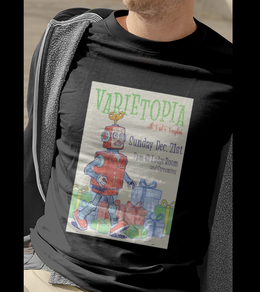 Varietopia Paul F Tompkins Sunday Dec 21st 7pm Lodge Room Streaming Robot And Presents T-Shirt