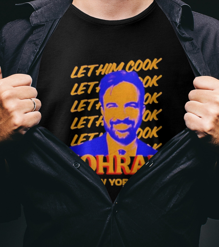 Let Him Cook Zohran For New York City T-Shirt