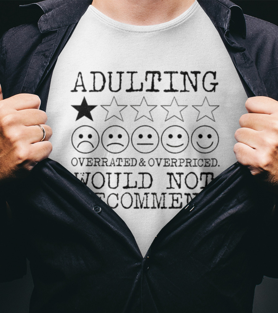 Adulting Overrated Overpriced One Star Rating Would Not Recommend T-Shirt