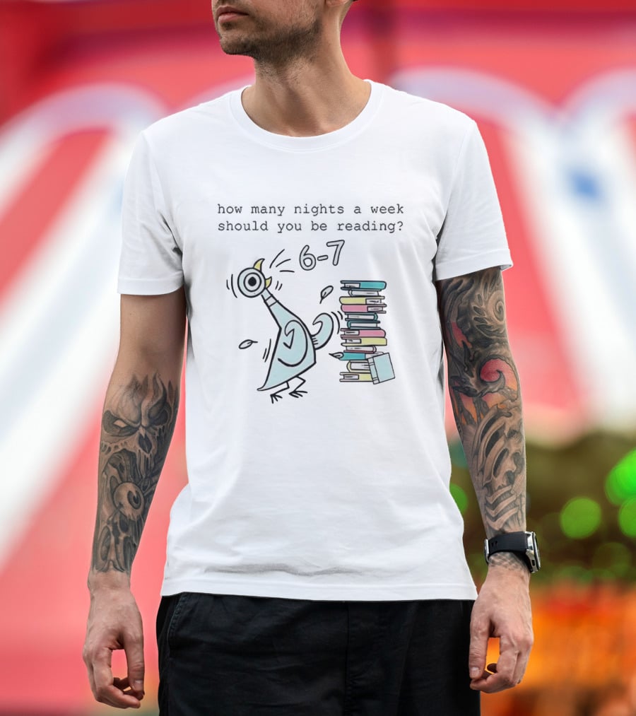 How Many Nights A Week Should You Be Reading 6-7 With Cartoon Pigeon And Books T-Shirt