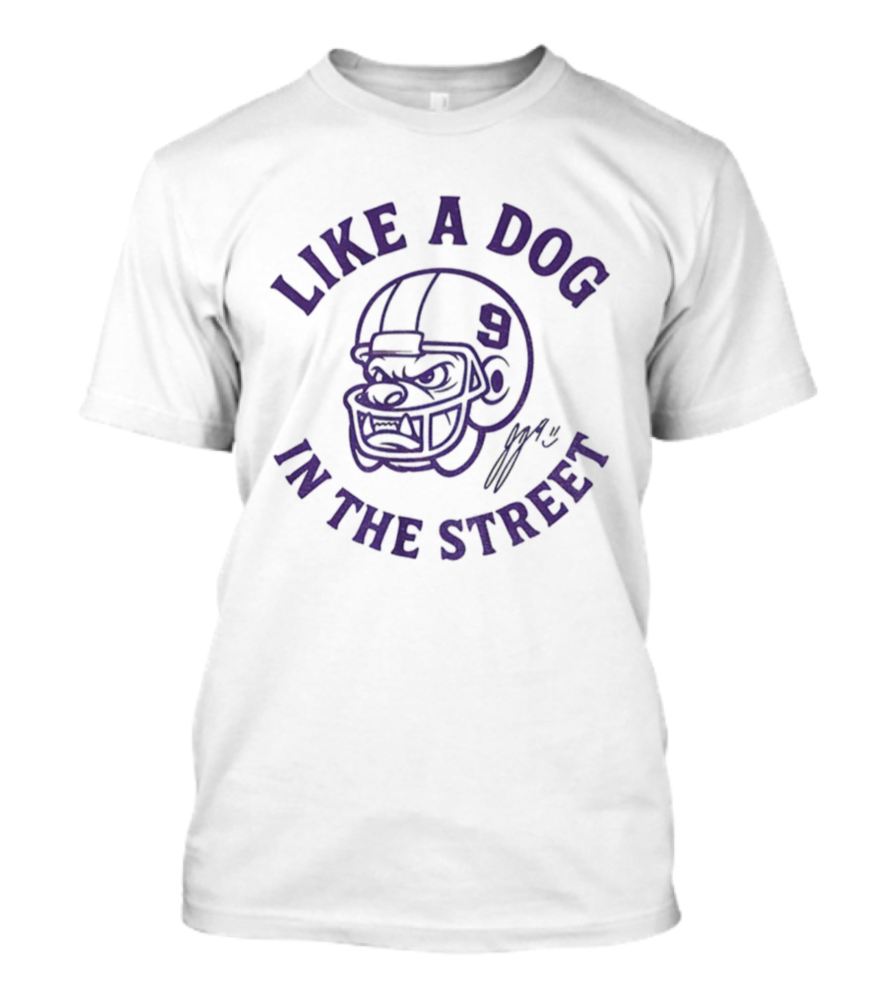 Like A Dog IN The Street 9 J.j. Mccarthy Signature T-Shirt