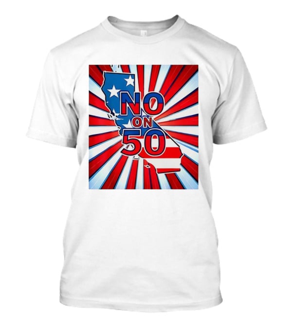 No On 50 California Election Proposition American Flag Stars And Stripes Map Red White Blue T-Shirt
