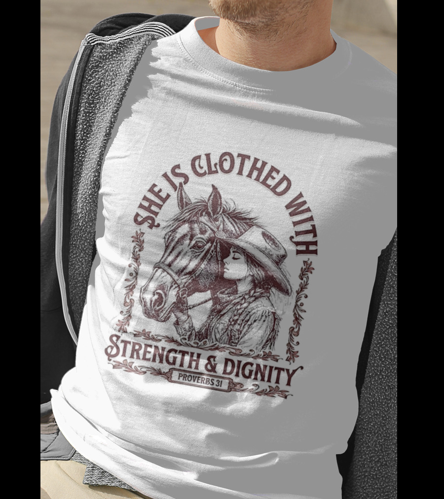 She Is Clothed With Strength And Dignity Proverbs 31 Horse And Cowgirl Design T-Shirt