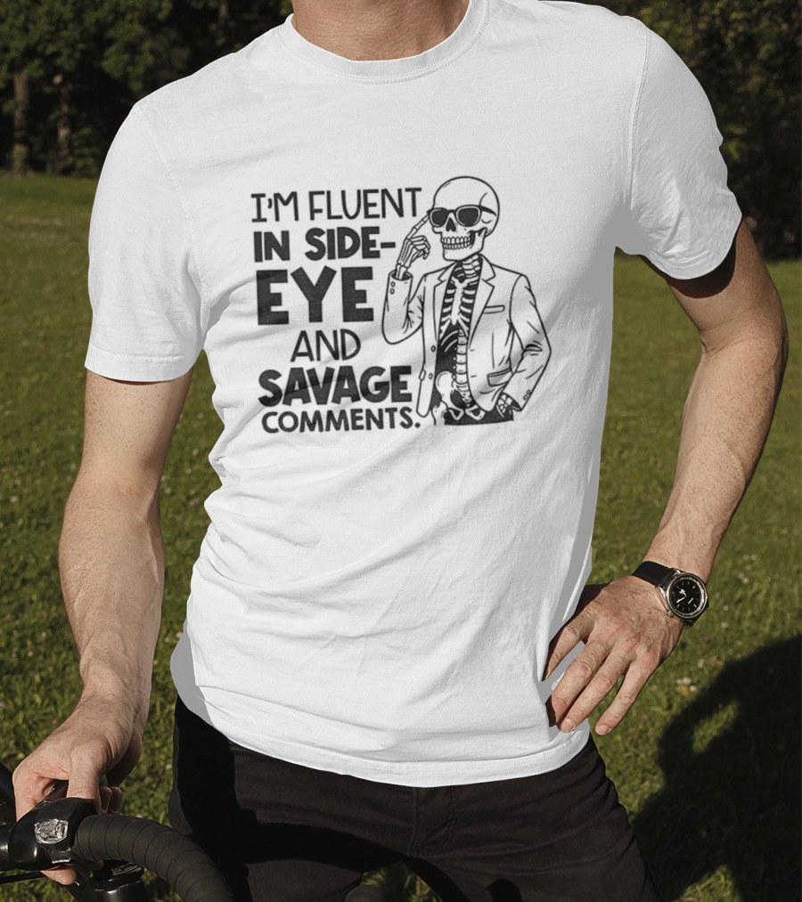 I'm Fluent In Side-Eye And Savage Comments Skeleton T-Shirt