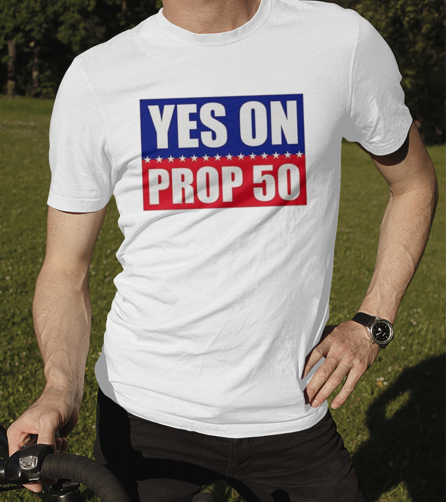 Yes On Prop 50 With Stars And Stripes Design 2025 T-Shirt