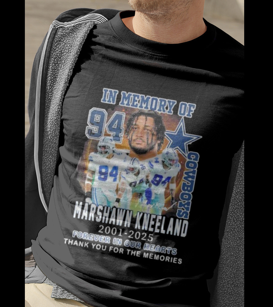 In Memory Of Marshawn Kneeland Cowboys 94 Forever In Our Hearts 2001-2025 Thank You For The Memories T-Shirt