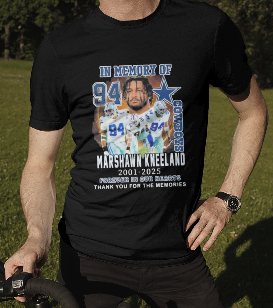 In Memory Of Marshawn Kneeland Cowboys 94 Forever In Our Hearts 2001-2025 Thank You For The Memories T-Shirt
