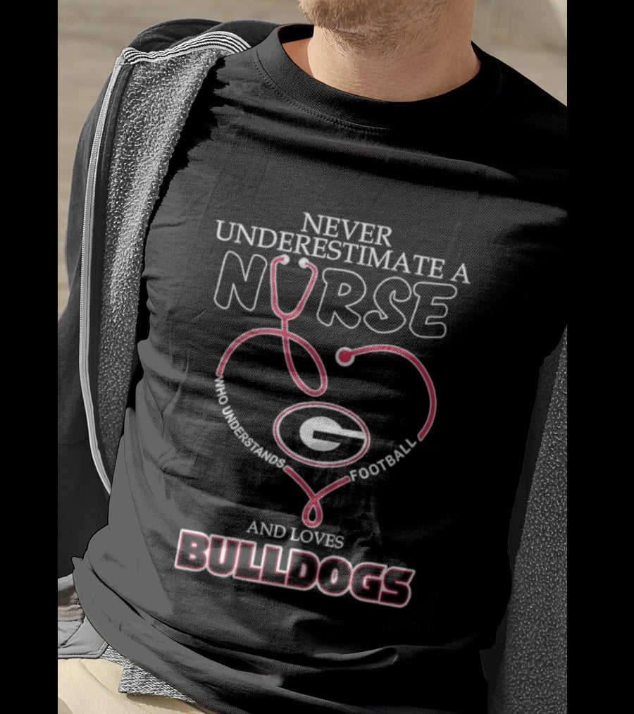 Never Underestimate A Nurse Who Understands Football And Loves Georgia Bulldogs T-Shirt
