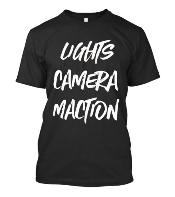 Lights Camera Maction Bold Statement T-Shirt