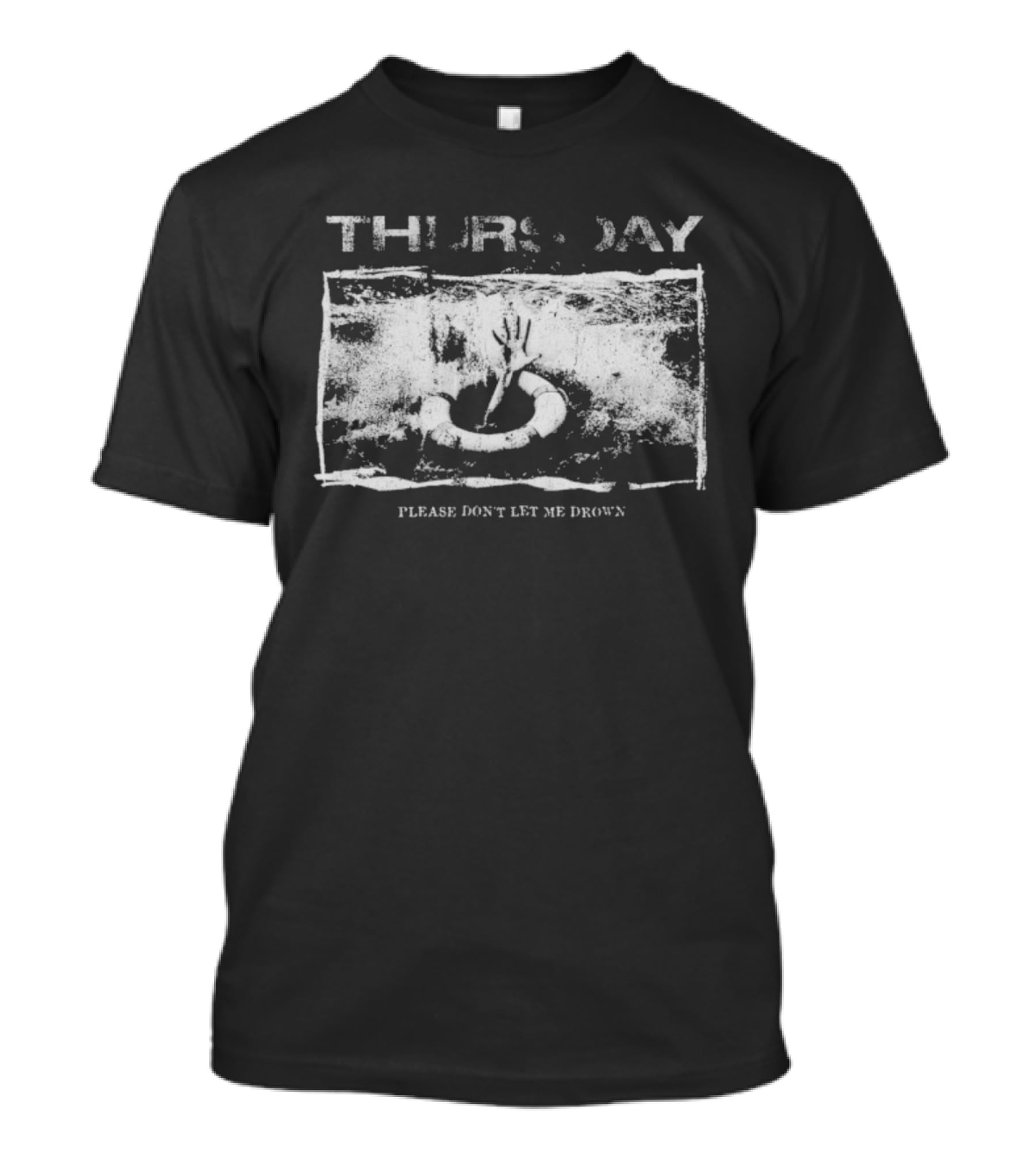 Thursday Please Don’t Let Me Drown Workforce Drowning Buoy Hand T-Shirt