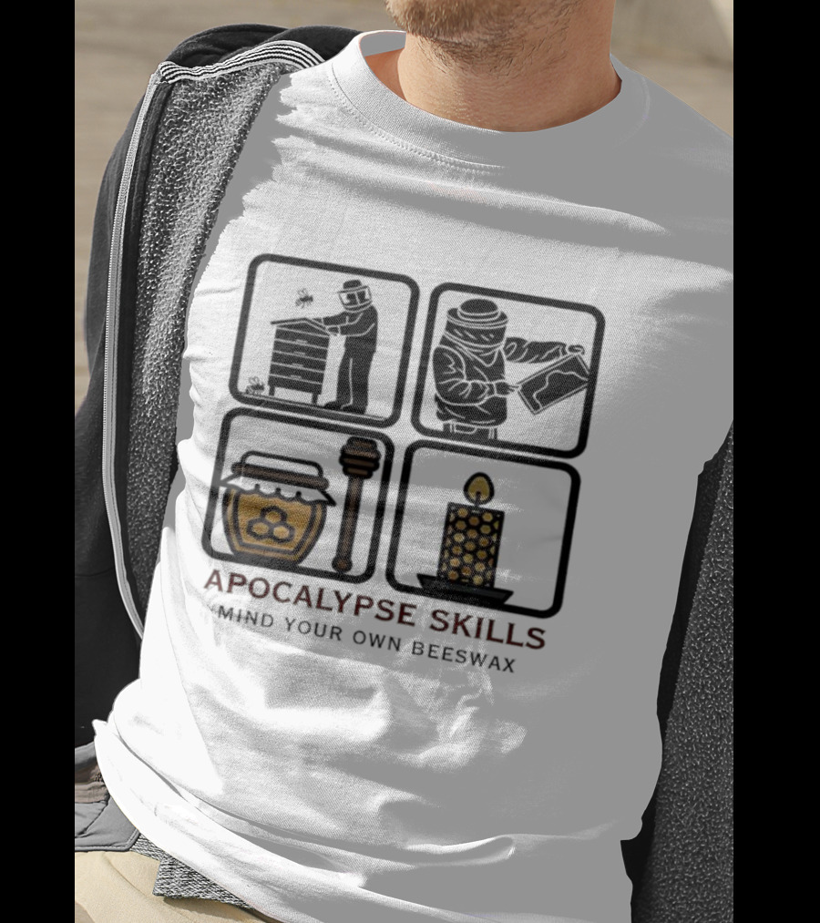 Apocalypse Skills Beekeeping Map Reading Honey Candle Making Mind Your Own Beeswax T-Shirt