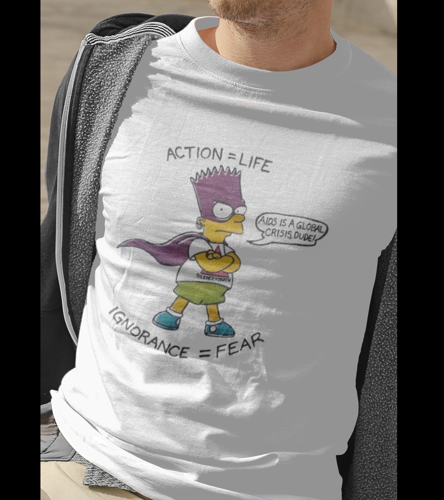 Bart Simpson Action Equals Life Silence Equals Death Ignorance Equals Fear T-Shirt