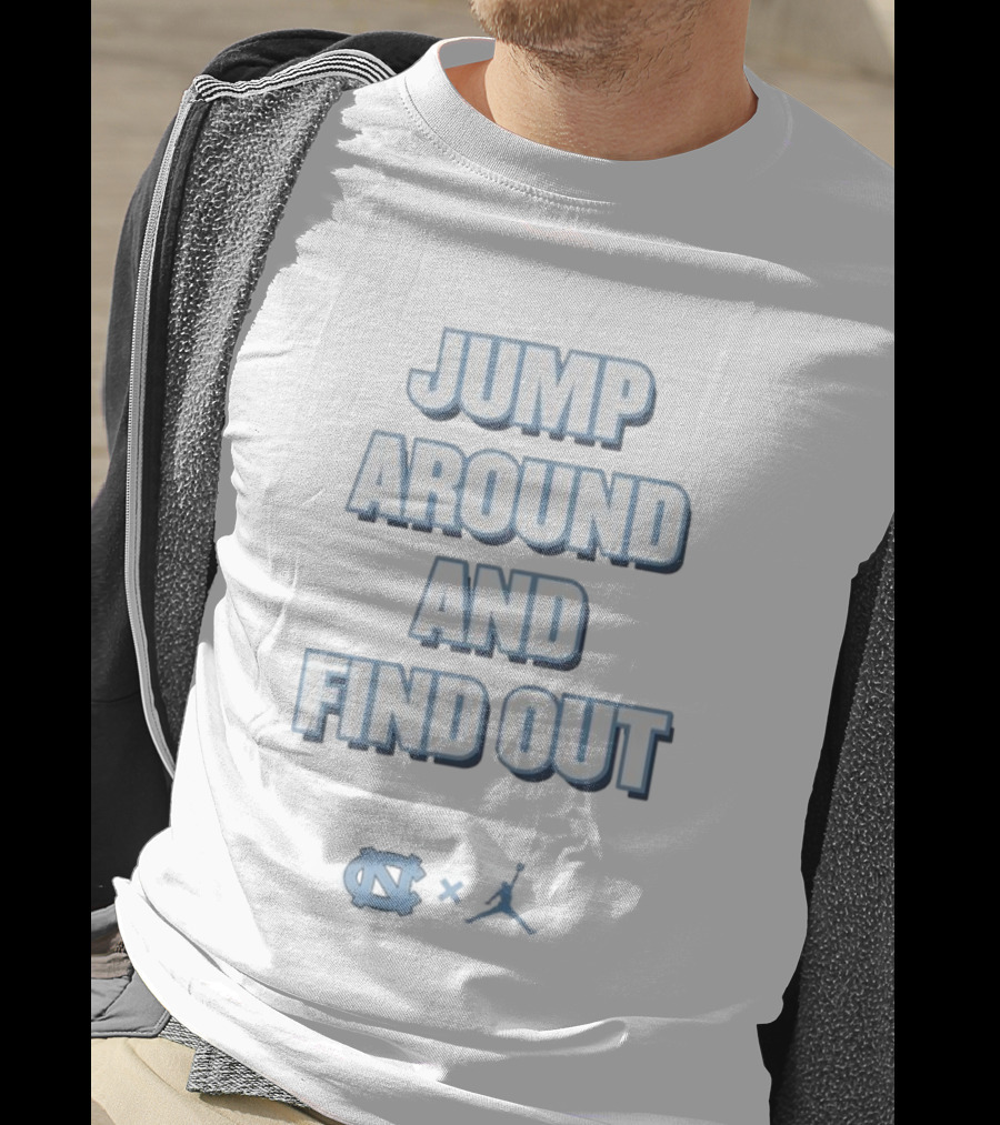 Jump Around And Find Out University Of North Carolina UNC Jumpman T-Shirt