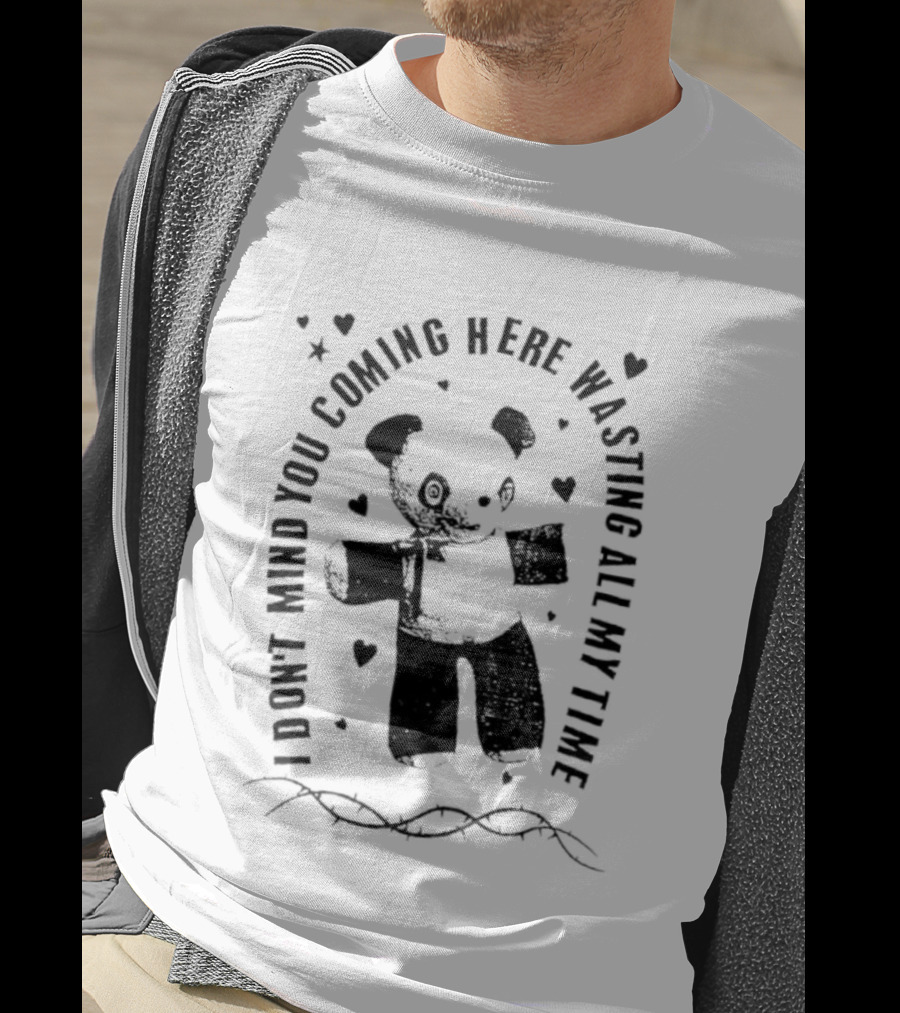 Panda Bear I Don’t Mind You Coming Here Wasting All My Time T-Shirt