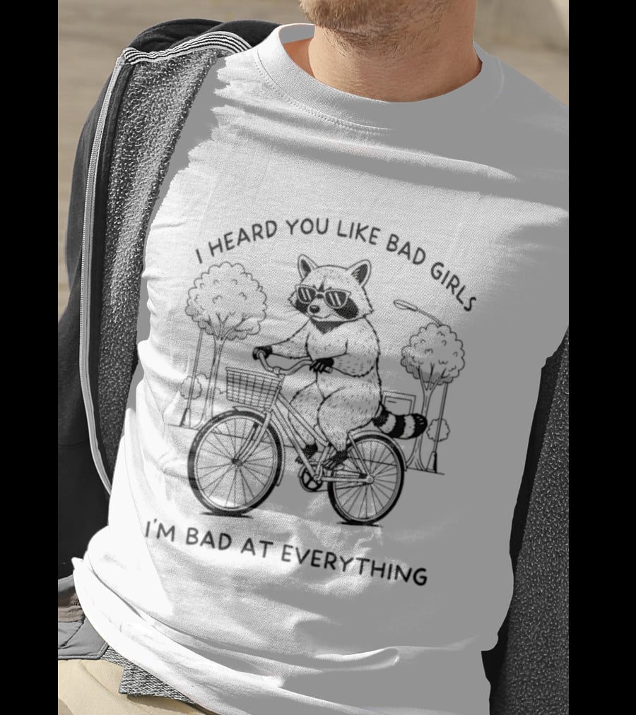 Raccoon I Heard You Like Bad Girls I'm Bad At Everything Bike Adventure T-Shirt