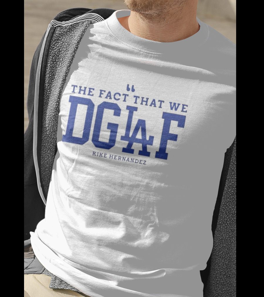 Kiké Hernandez DGAF LA Dodgers Fact T-Shirt
