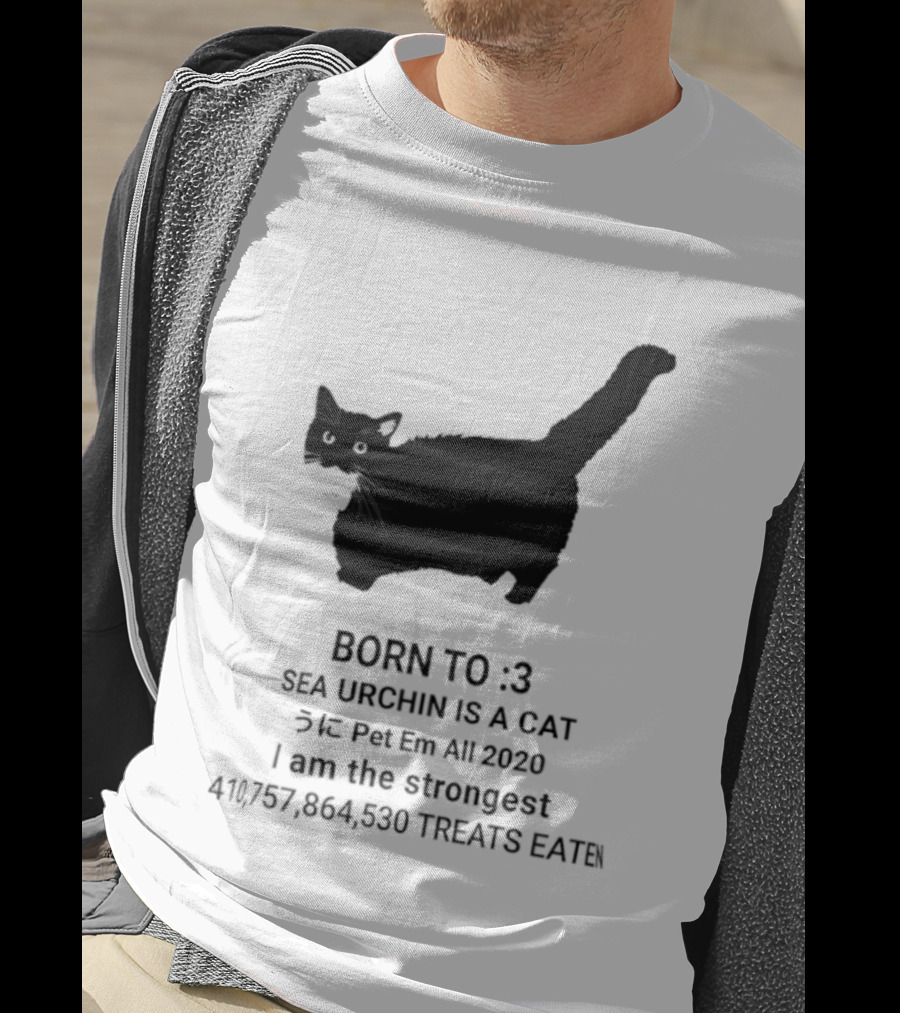 BORN TO :3 SEA URCHIN IS A CAT Pet Em All 2020 I Am The Strongest 417,364,530 TREATS EATEN T-Shirt