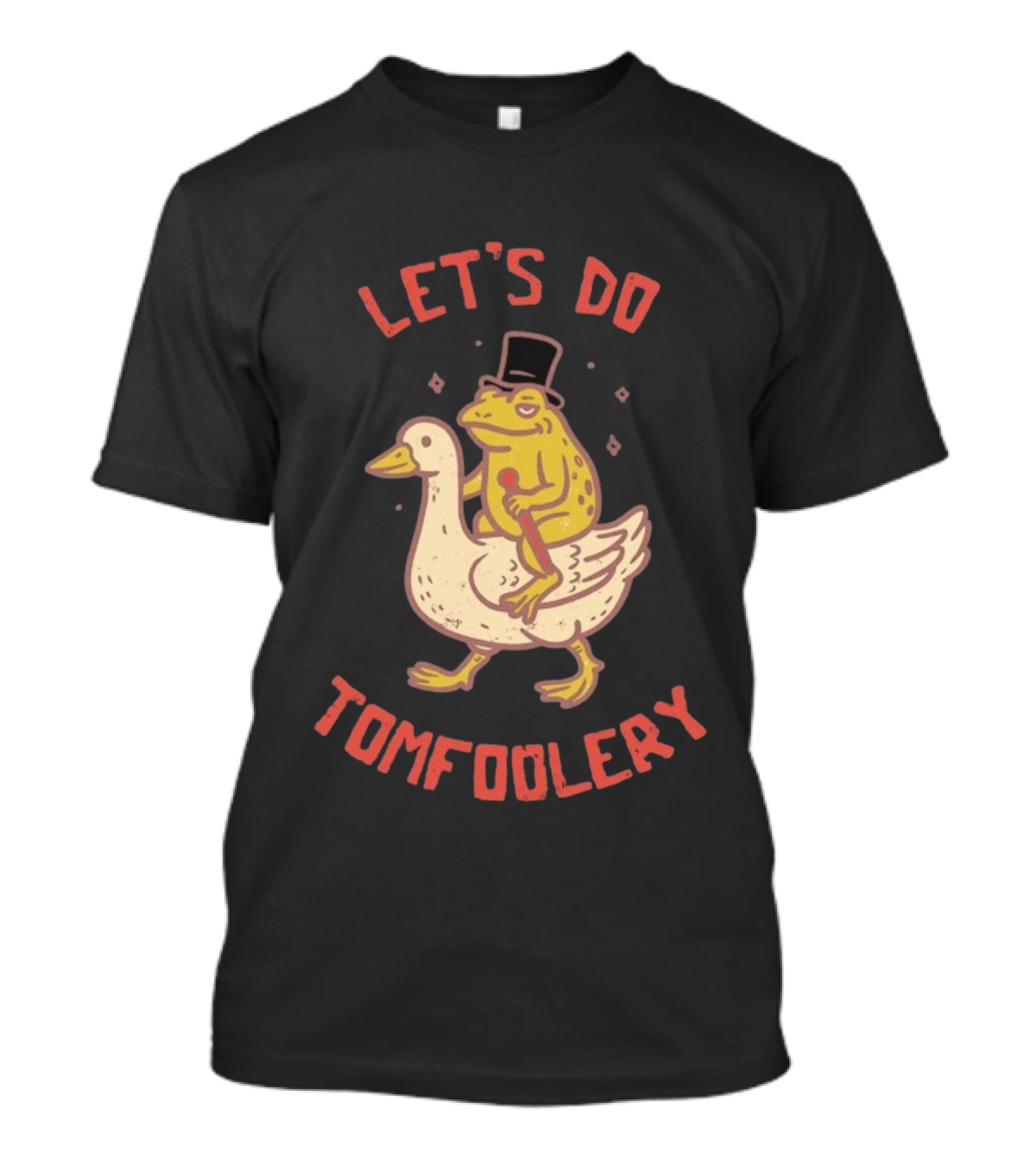Let's Do Tomfoolery Frog Riding Goose Top Hat Cane T-Shirt