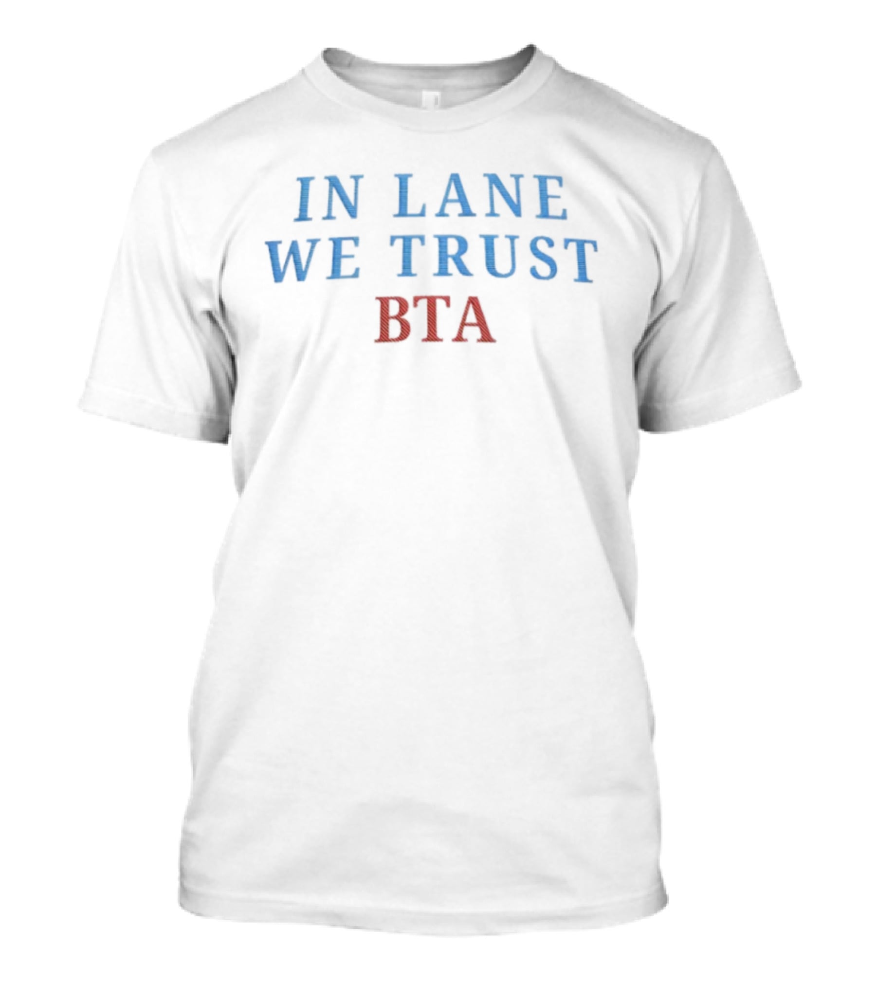 In Lane We Trust BTA Sports Fan Slogan Tribute T-Shirt