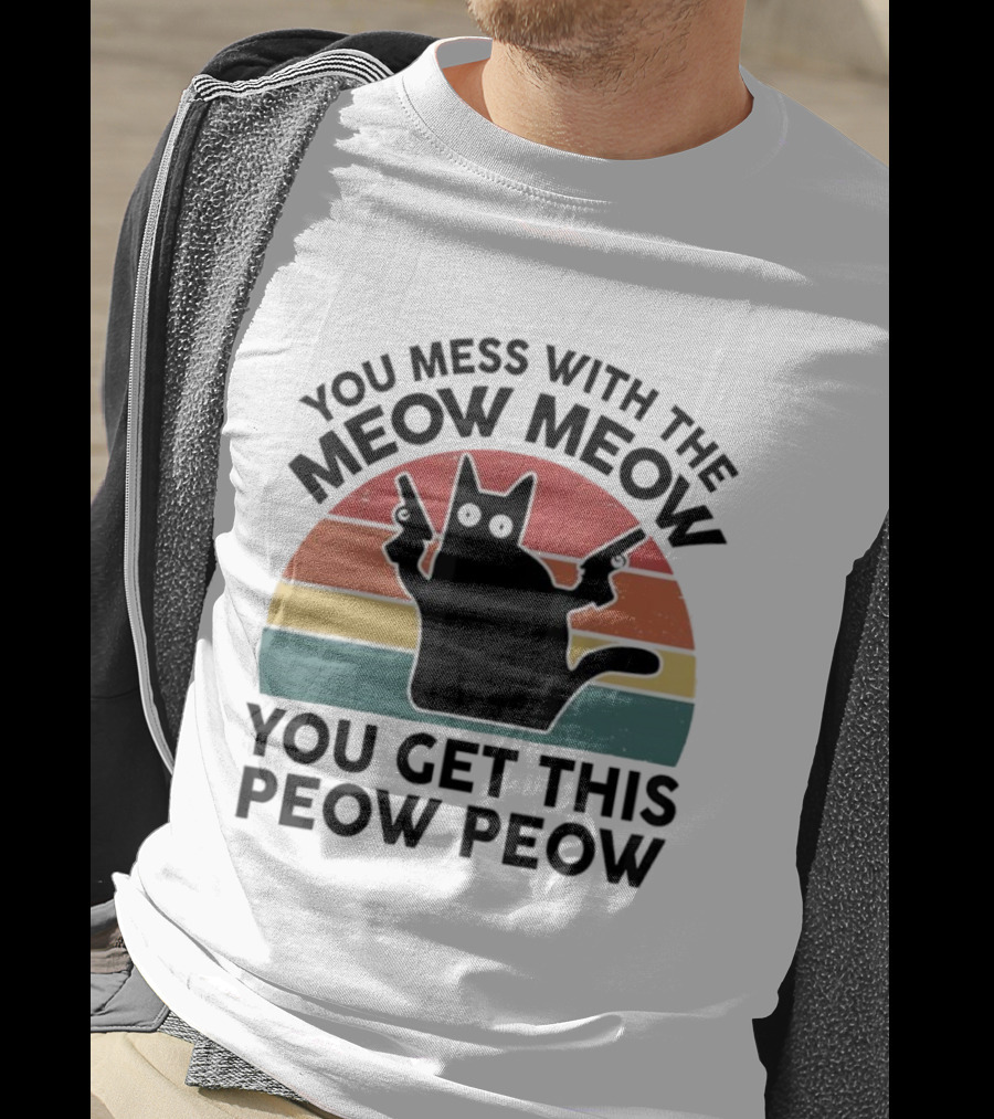 You Mess With The Meow Meow You Get This Peow Peow Cat Vintage Retro Stripes T-Shirt