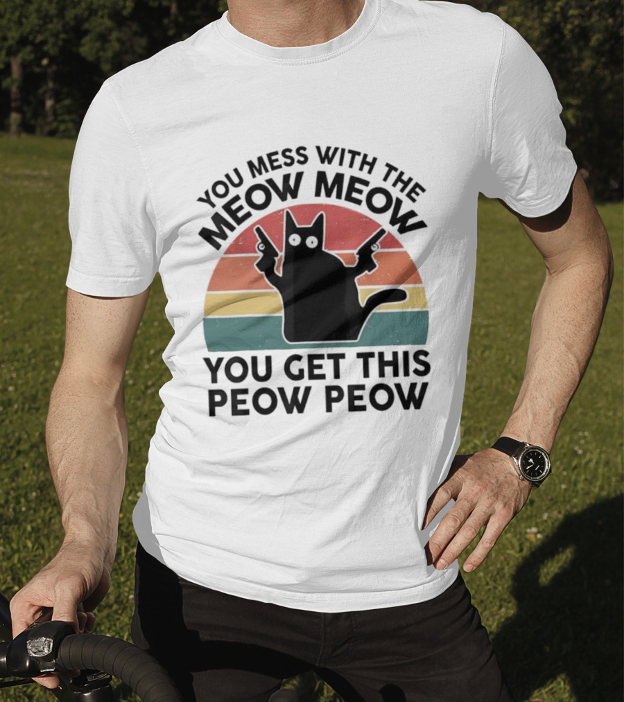 You Mess With The Meow Meow You Get This Peow Peow Cat Vintage Retro Stripes T-Shirt