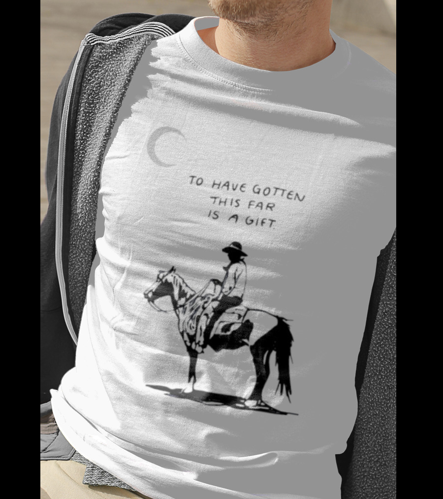 To Have Gotten This Far Is A Gift Horse Wild Rider T-Shirt