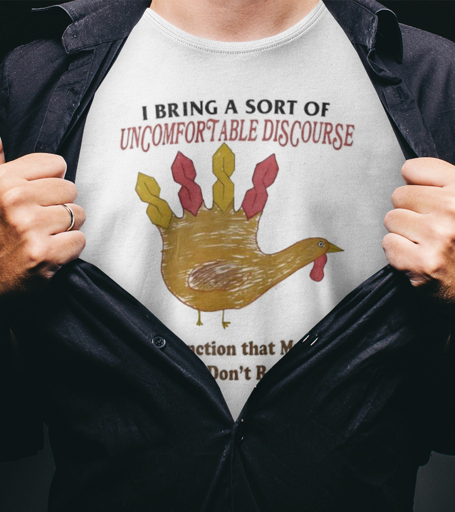 Thanksgiving Turkey Uncomfortable Discourse Family Function Humor T-Shirt