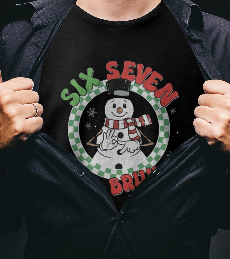 Six Seven Bruh Funny Snowman Christmas 67 Meme T-Shirt