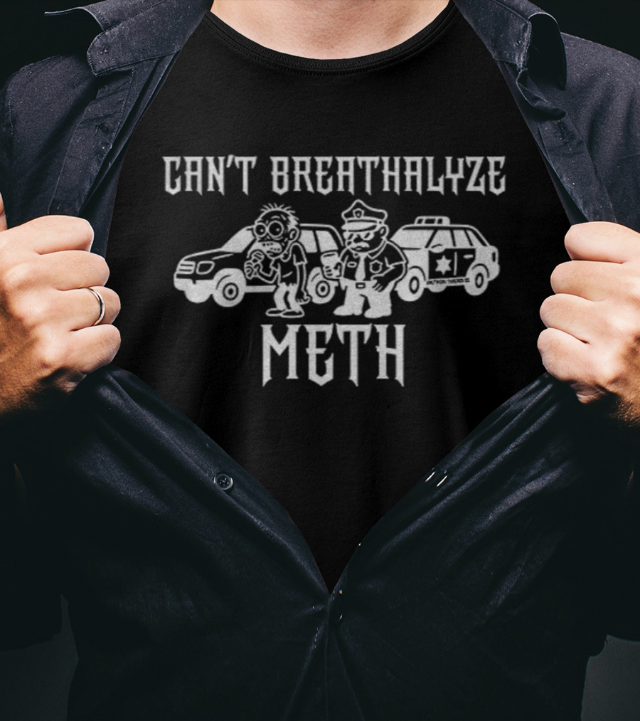 Can’t Breathalyze Meth Humor Saying Police Car Cartoon T-Shirt