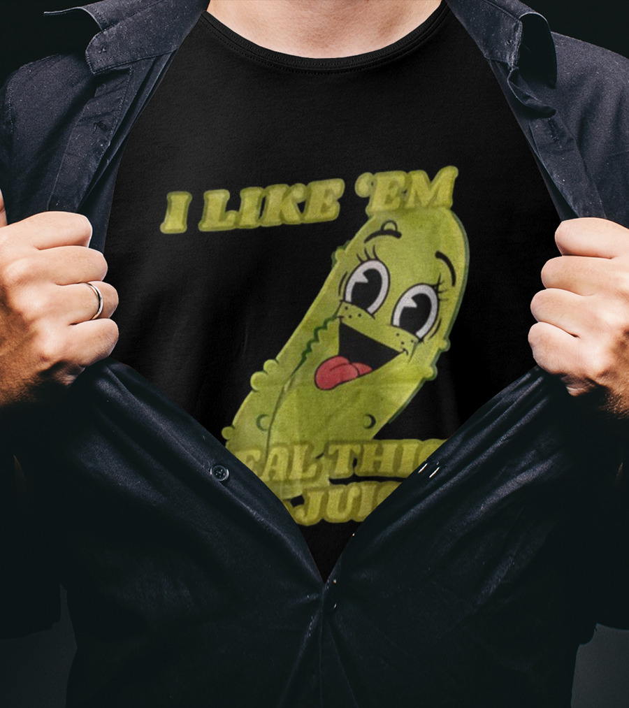 I Like 'Em Real Thick & Juicy Pickles T-Shirt