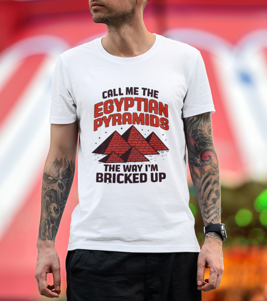 Call Me The Egyptian Pyramids The Way I'm Bricked Up Pyramid Print T-Shirt
