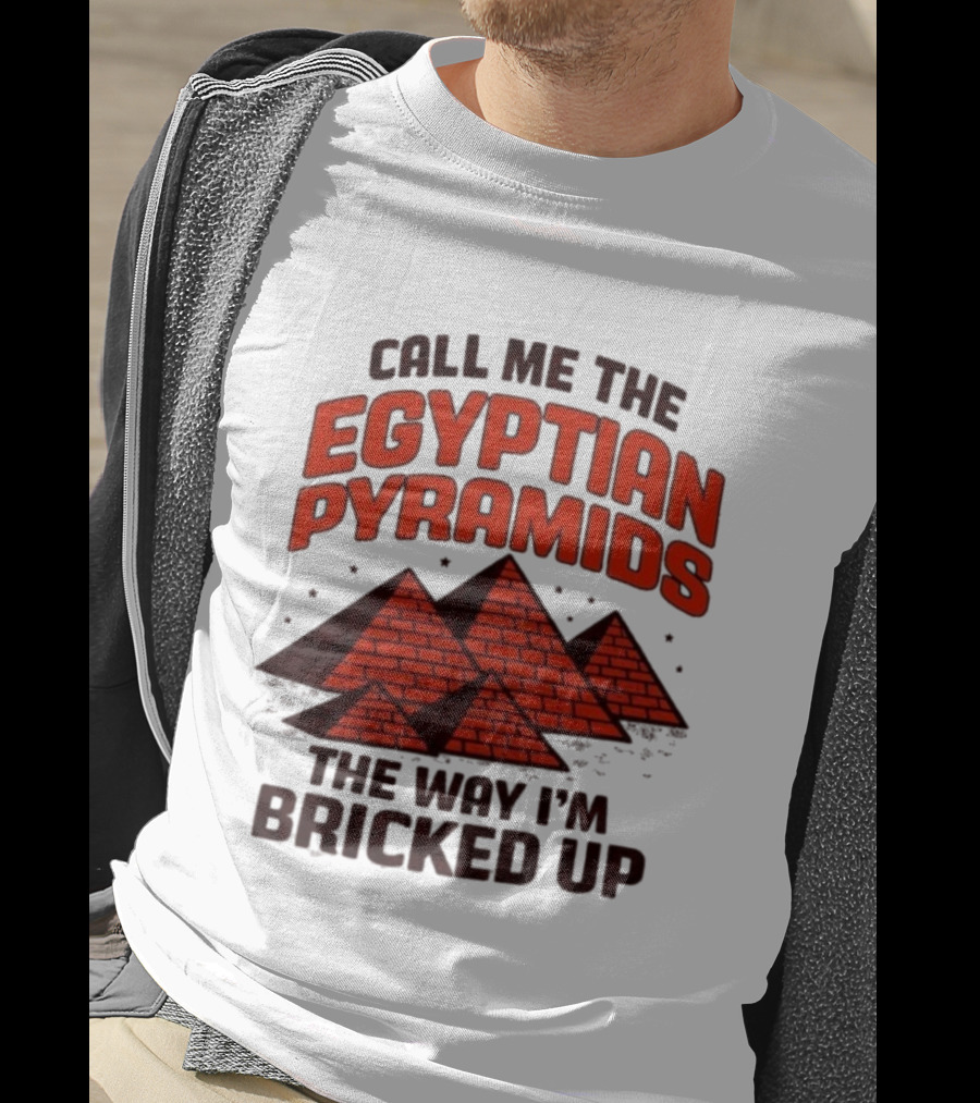 Call Me The Egyptian Pyramids The Way I'm Bricked Up Pyramid Print T-Shirt