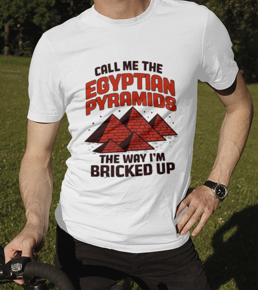 Call Me The Egyptian Pyramids The Way I'm Bricked Up Pyramid Print T-Shirt
