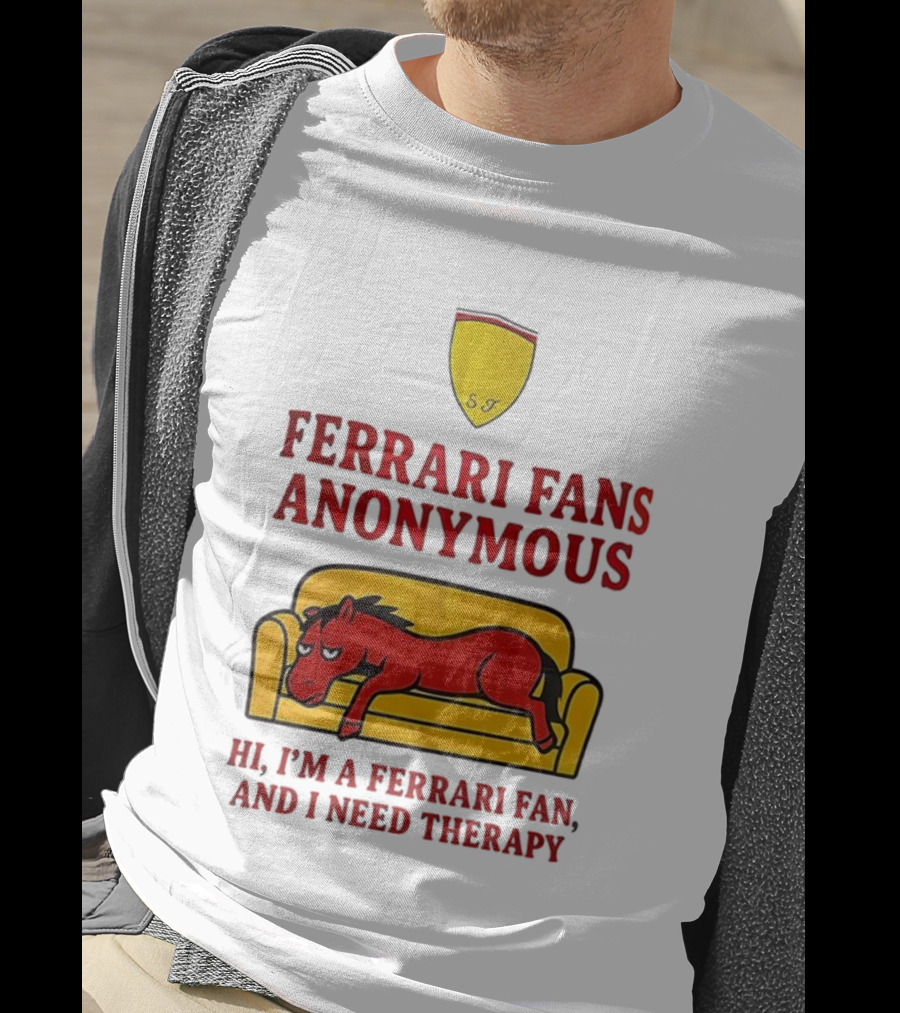Ferrari Fans Anonymous Hi I’m A Ferrari Fan And I Need Therapy T-Shirt