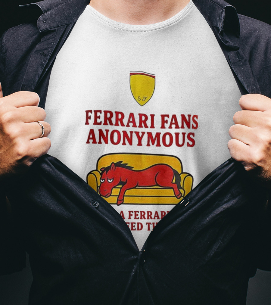 Ferrari Fans Anonymous Hi I’m A Ferrari Fan And I Need Therapy T-Shirt