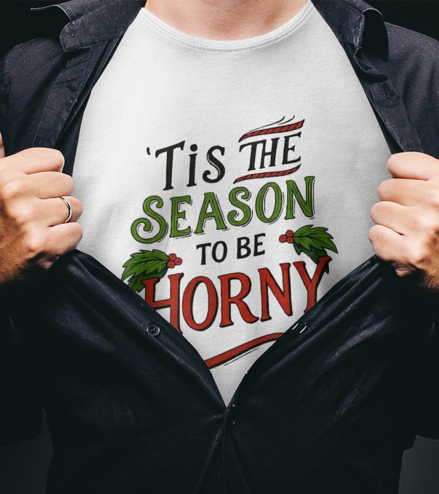 Tis The Season To Be Horny Christmas Holiday Humor T-Shirt