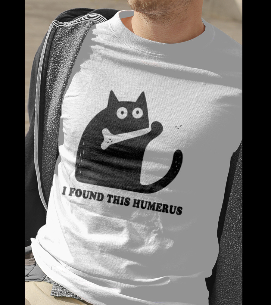 Black Cat I Found This Humerus Bone Joke T-Shirt