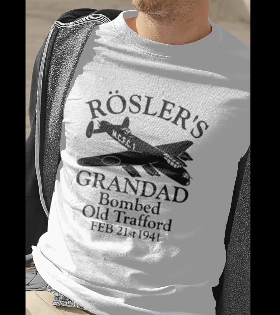 Rösler's Grandad Bombed Old Trafford Feb 21st 1941 T-Shirt