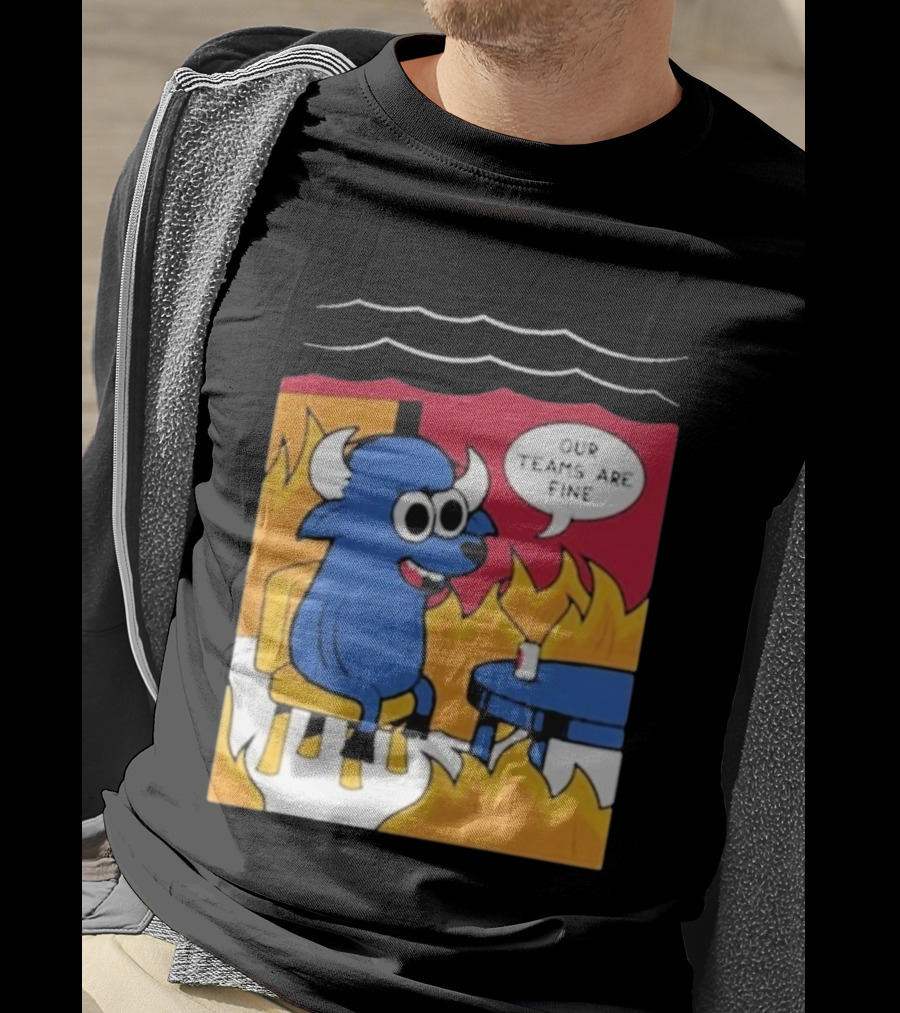 Buffalo Bills Our Teams Are Fine Meme Cartoon Fire Buffalo T-Shirt