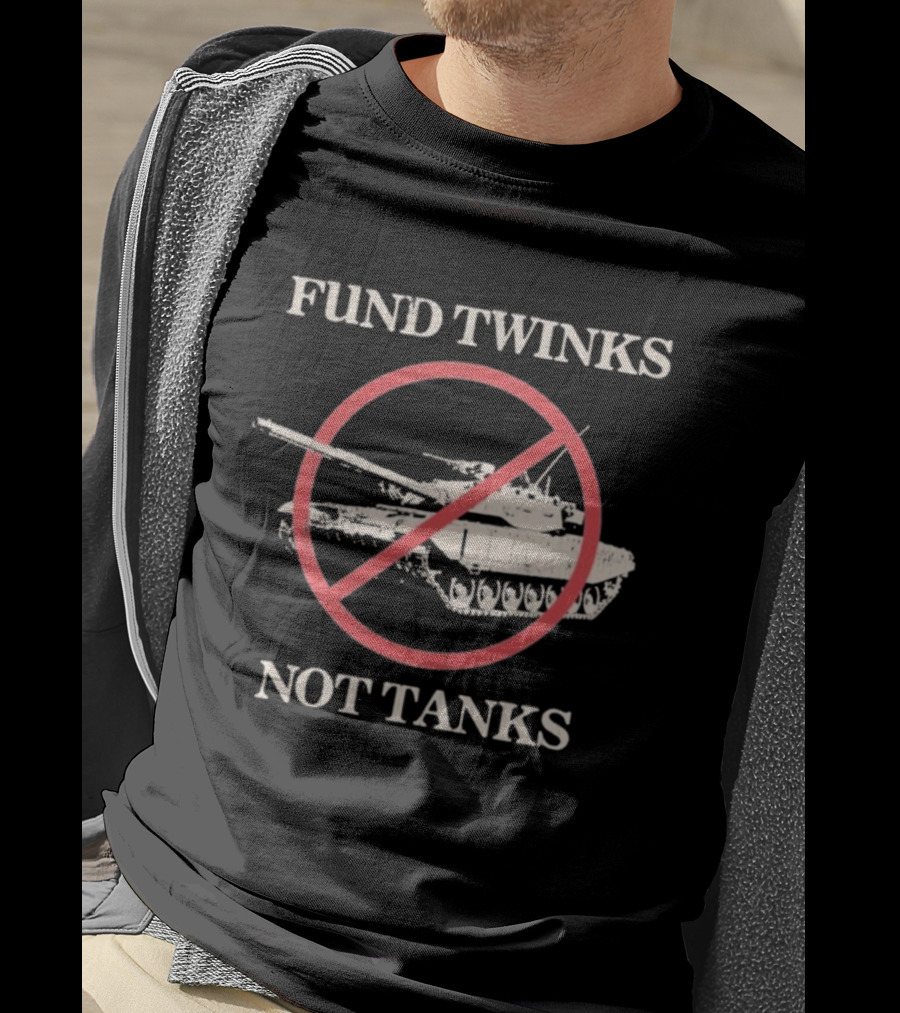 Fund Twinks Not Tanks Anti-War Statement With Crossed-Out Tank Graphic T-Shirt