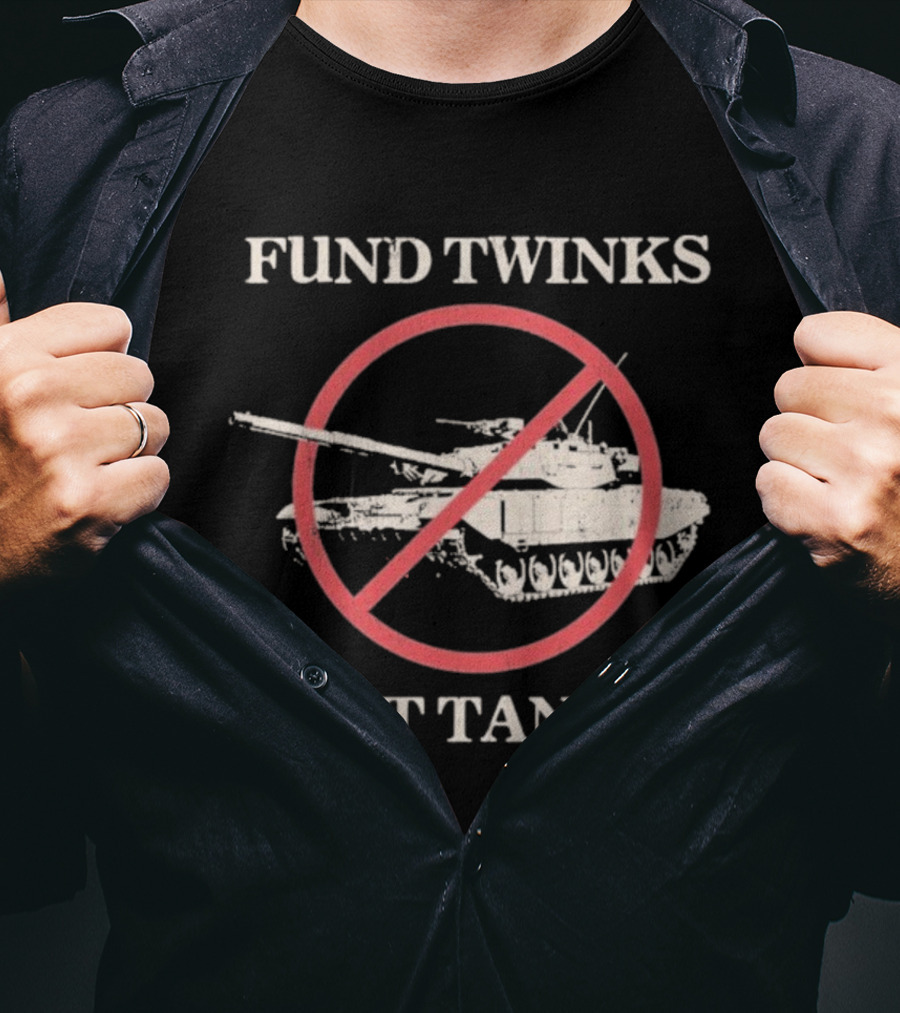 Fund Twinks Not Tanks Anti-War Statement With Crossed-Out Tank Graphic T-Shirt