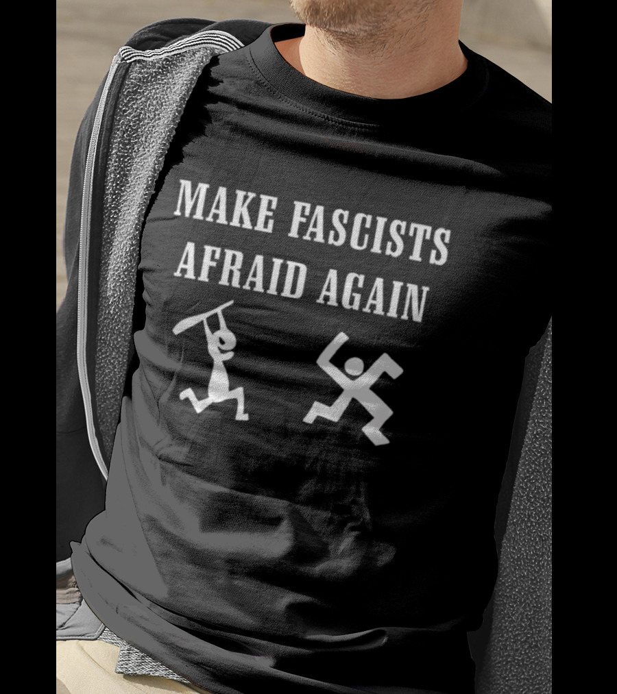 Make Fascists Afraid Again Stick Figures Action T-Shirt