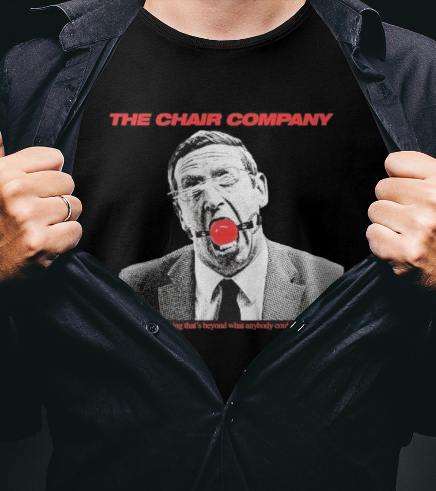 The Chair Company I'm Doing Something Beyond That What Anybody Could Dream Of HBO T-Shirt